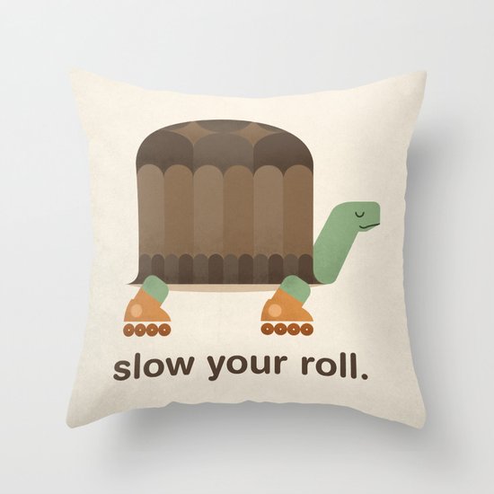 Slow Your Roll Throw Pillow