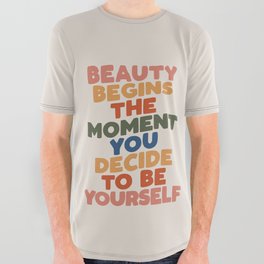 Beauty Begins the Moment You Decide to Be Yourself All Over Graphic Tee
