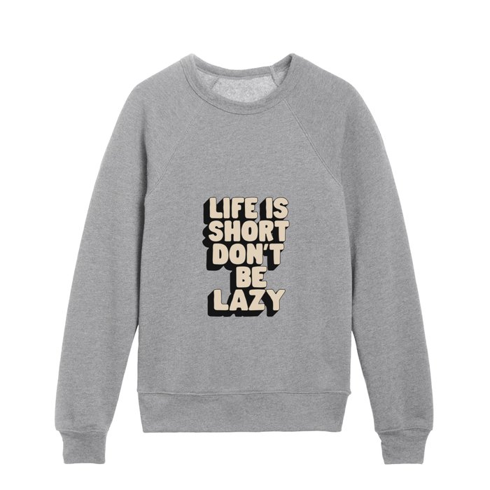 Life is Short Don't Be Lazy by The Motivated Type in Green Black and White Kids Crewneck