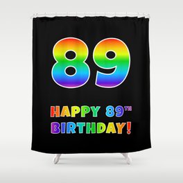 [ Thumbnail: HAPPY 89TH BIRTHDAY - Multicolored Rainbow Spectrum Gradient Shower Curtain ]