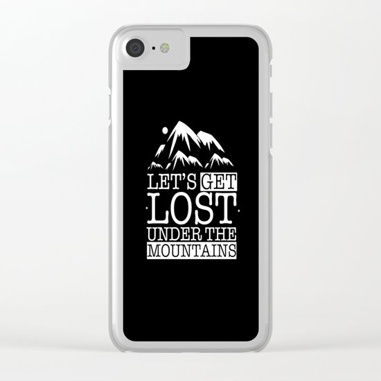 Let's get lost under the mountains Clear iPhone Case