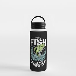 It's Fish O'clock Somewhere Water Bottle