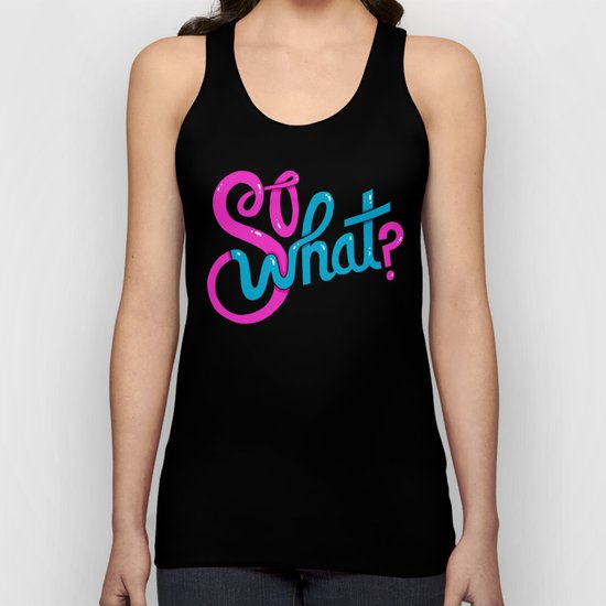 So What? Unisex Tank Top