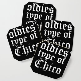 Vintage Oldies Type Of Chico Old School Cholo Chicano Coaster