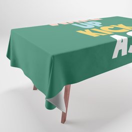 Wake Up Kick Ass Tablecloth