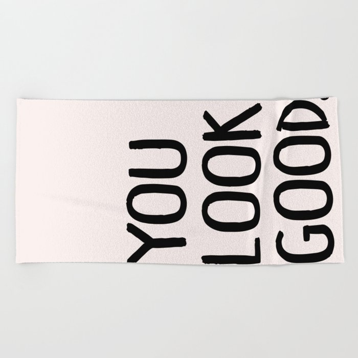 You Look Good Bathroom Art Beach Towel