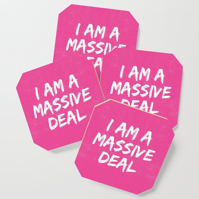 I Am A Massive Deal Coaster