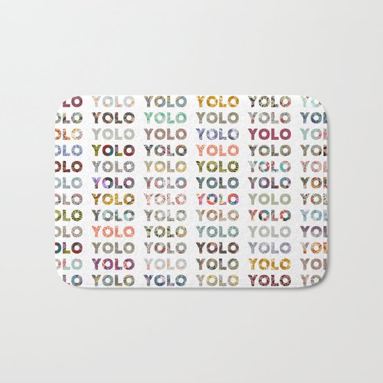 YOU ONLY LIVE ONCE Bath Mat