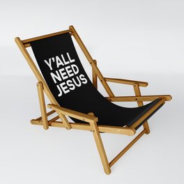 Y'all Need Jesus Funny Quote Sling Chair