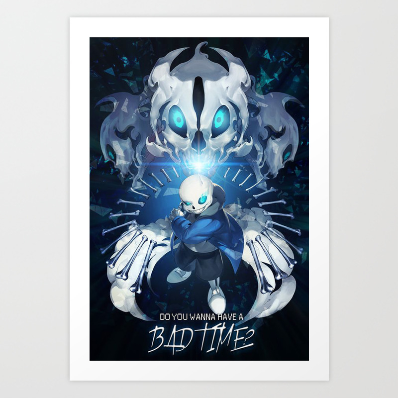 Undertale Sans Poster Do You Wanna Have A Bad Time Art Print By
