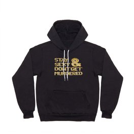 Stay Sexy & Don’t Get Murdered - Gold Hoody