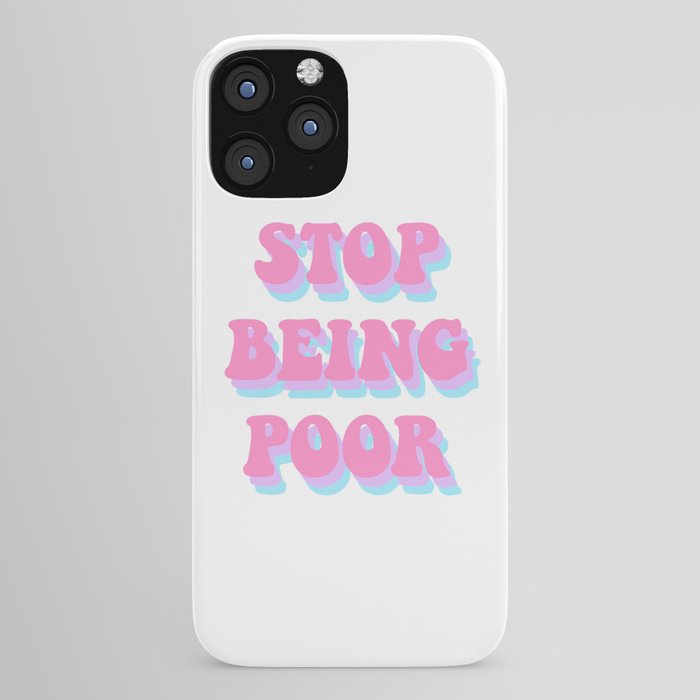 Stop Being Poor - Paris Hilton iPhone Case