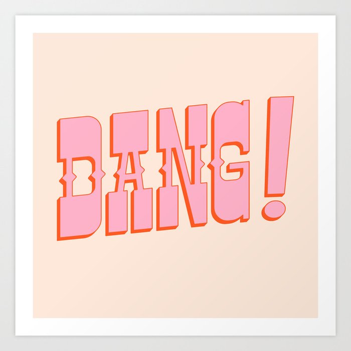 DANG! - western style saloon font in retro mod colors (pink and orange) Art Print