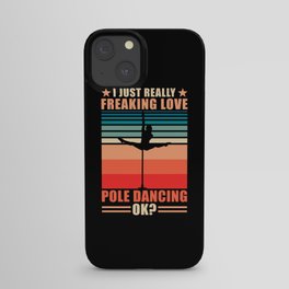 I just really freaking love Pole Dancing iPhone Case