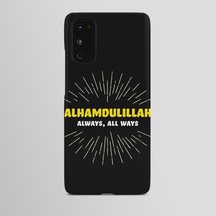 Alhamdulillah, Always, All Ways Android Case