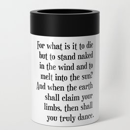 Truly dance - Kahlil Gibran Quote - Literature - Typography Print Can Cooler