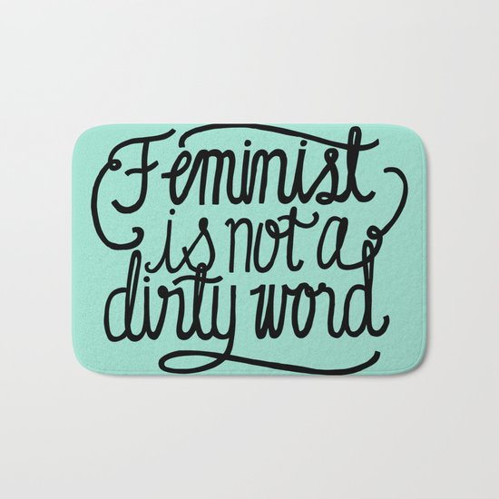 Feminist Is Not a Dirty Word Bath Mat