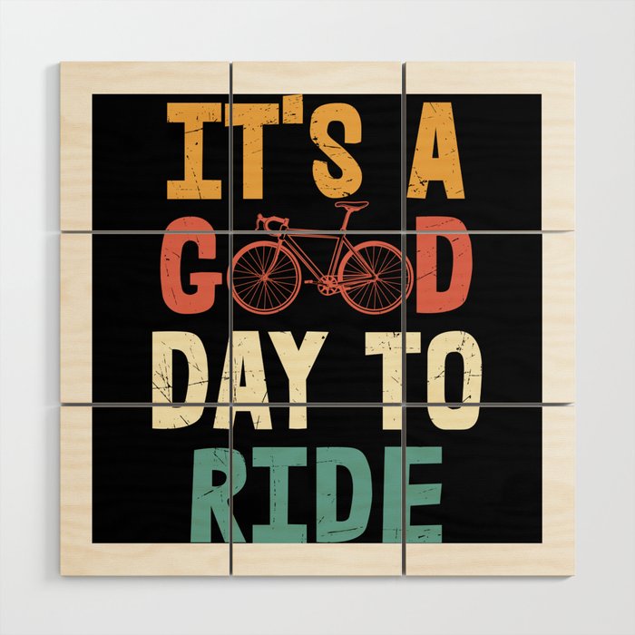 Its a good day to ride cool retro cyclist quote Wood Wall Art