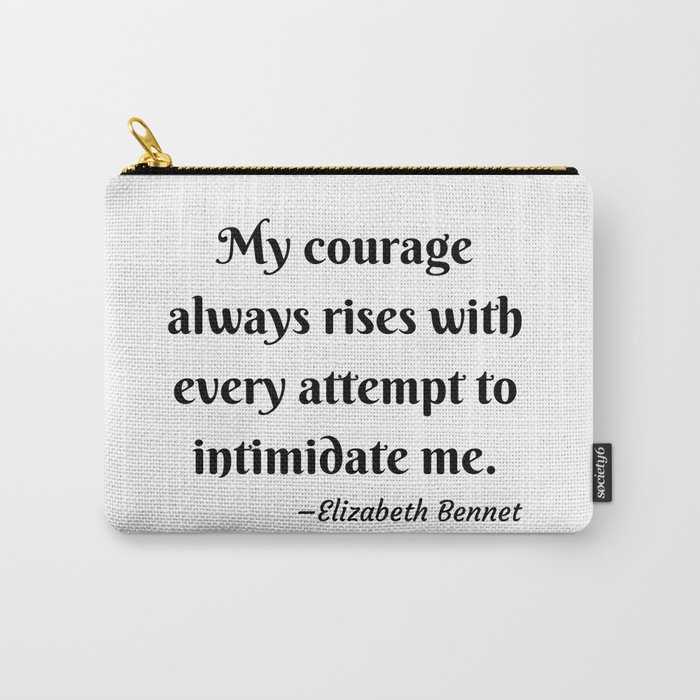 Elizabeth Bennet Courage Quote Pride and Prejudice Jane Austen Carry-All Pouch