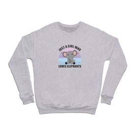 Just A Girl Who Loves Elephants Cute Animals Girls Crewneck Sweatshirt