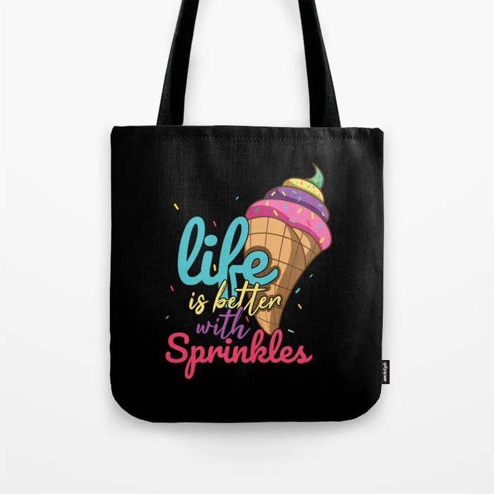Life Better With Sprinkles Sweet Dessert Ice Cream Tote Bag