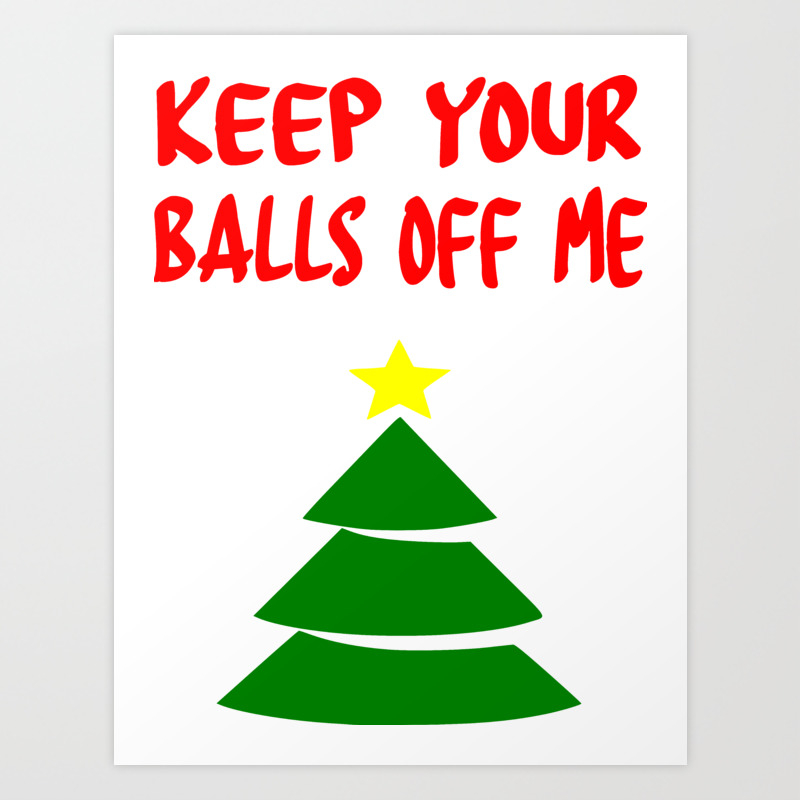 Xmas Balls Funny Sayings Art Print By Wordart28 Society6