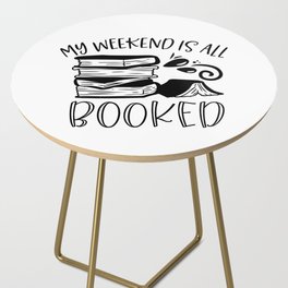 My Weekend Is All Booked Side Table