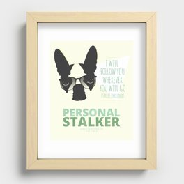 Boston Terrier: Personal Stalker. Recessed Framed Print