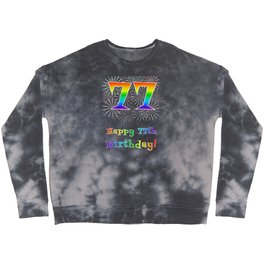 [ Thumbnail: 77th Birthday - Fun Rainbow Spectrum Gradient Pattern Text, Bursting Fireworks Inspired Background Crewneck Sweatshirt ]
