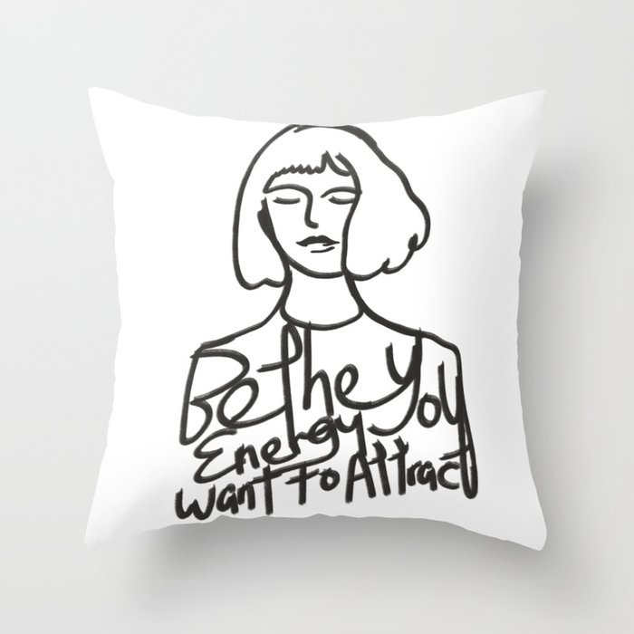 Be the energy you want to attract girl Throw Pillow