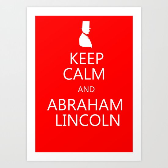 Keep Calm and Abraham Lincoln Art Print