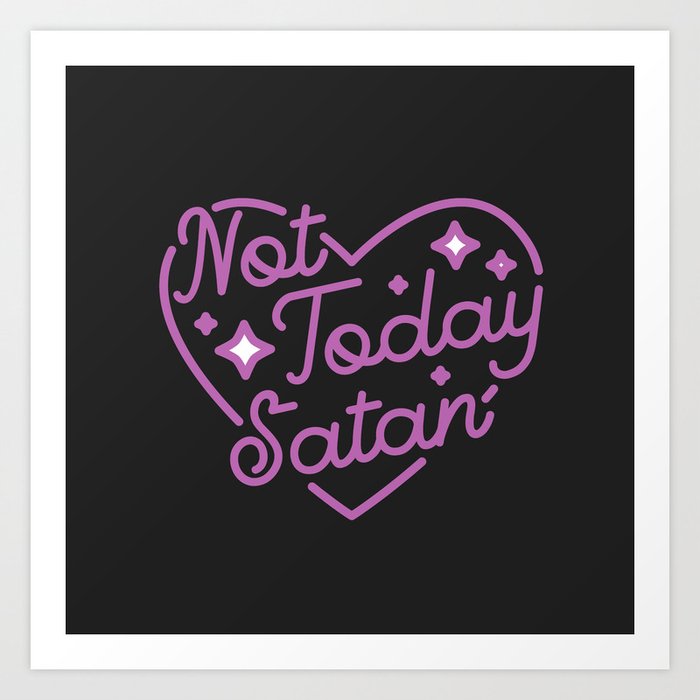 not today satan III Art Print