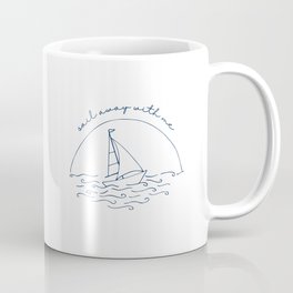 Sail away with me Coffee Mug