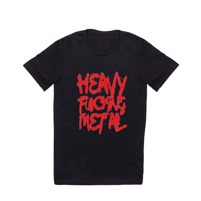 Heavy Fucking Metal T Shirt