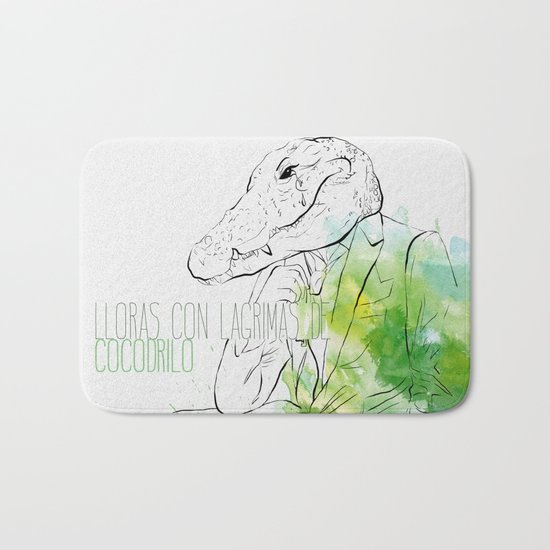 Lloras con lágrimas de cocodrilo (you cry with cocodrile tears) Bath Mat