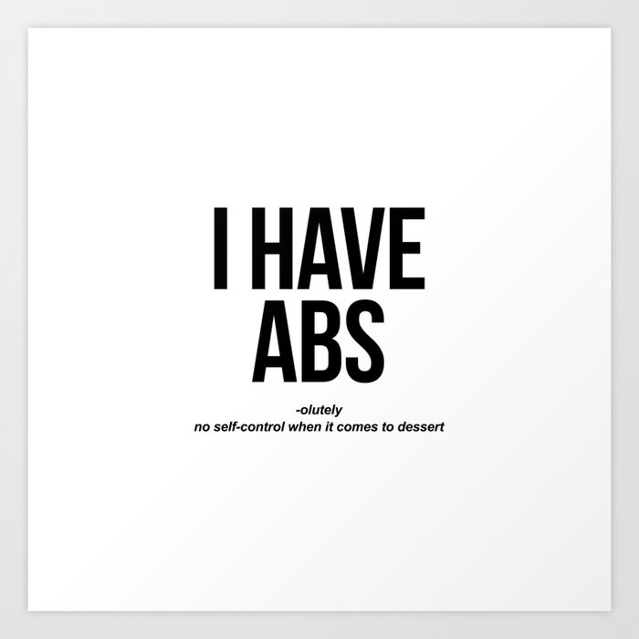 I have abs Art Print