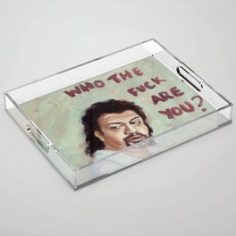 Who the *%$ are you Acrylic Tray