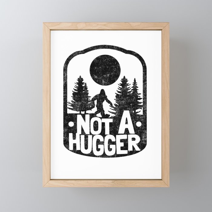 Funny Introvert Not A Hugger Bigfoot Sasquatch Framed Mini Art Print