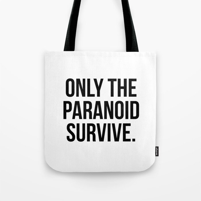 Only the paranoid survive Tote Bag