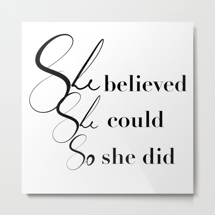 She believed she could so she did Metal Print
