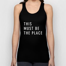 This Must Be The Place Tank Top