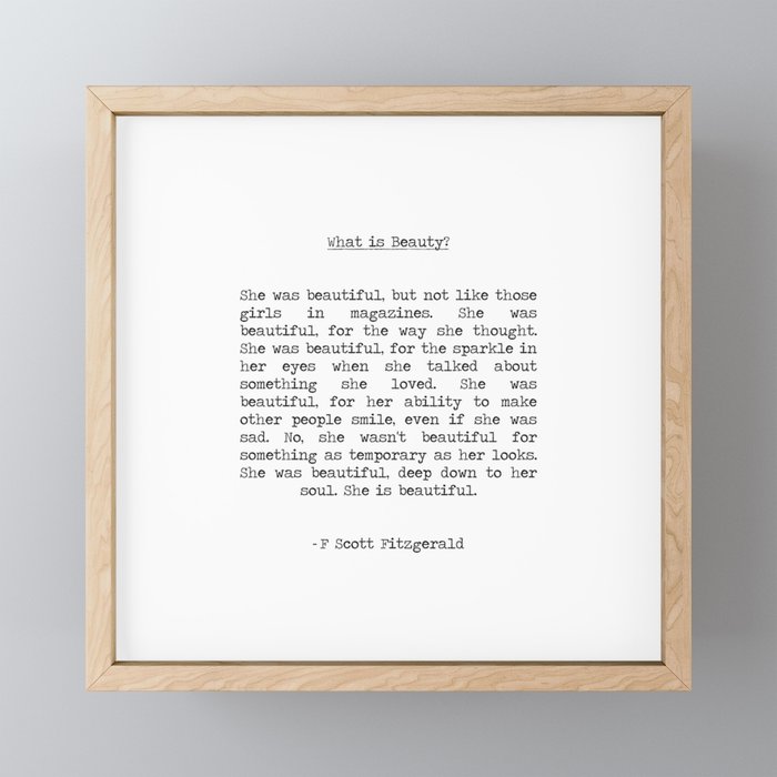 F. Scott Fitzgerald - She was beautiful What is Beauty?  typographical quote Framed Mini Art Print
