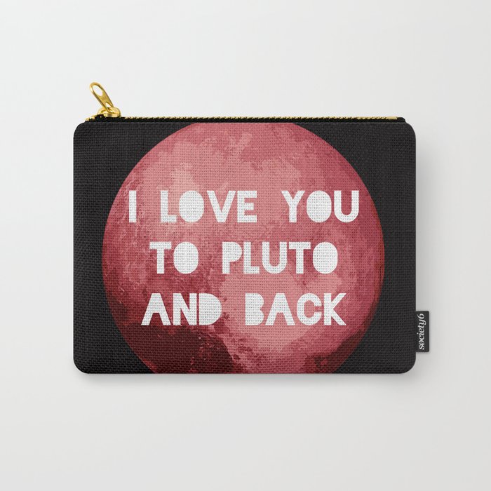 I love you to Pluto Carry-All Pouch