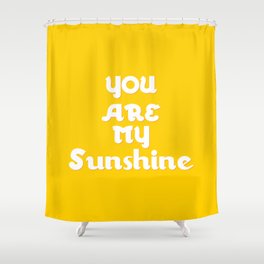 You Are My Sunshine Shower Curtains For Any Bathroom Decor Society6