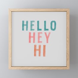 Hello,Hey,Hi Framed Mini Art Print