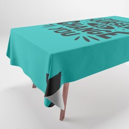 quotes - change your self Tablecloth