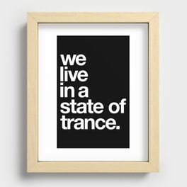 We Live In A State Of Trance Recessed Framed Print