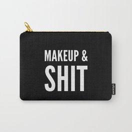 Makeup and Shit. Funny Makeup Saying. Makeup Lover Carry-All Pouch