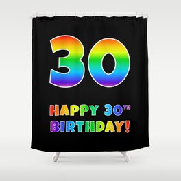 [ Thumbnail: HAPPY 30TH BIRTHDAY - Multicolored Rainbow Spectrum Gradient Shower Curtain ]