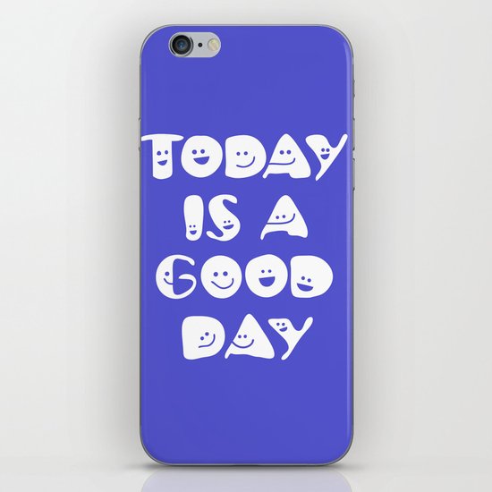 Today Is A Good Day! iPhone & iPod Skin